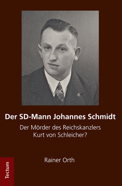 Der SD-Mann Johannes Schmidt von Orth,  Rainer