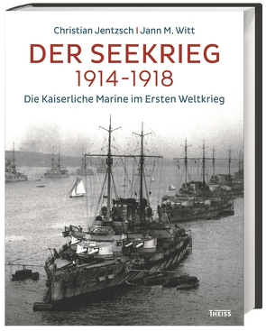 Der Seekrieg 1914–1918 von Jentzsch,  Christian, Witt,  Jann M.