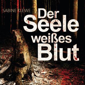 Der Seele weißes Blut von Klewe,  Sabine, Schmuckert,  Thomas