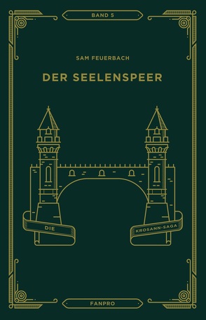 Der Seelenspeer, Die Krosann-Saga Band 5 von Feuerbach,  Sam