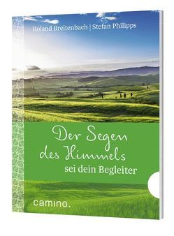 Der Segen des Himmels sei dein Begleiter von Breitenbach,  Roland, Philipps,  Stefan