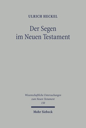 Der Segen im Neuen Testament von Heckel,  Ulrich