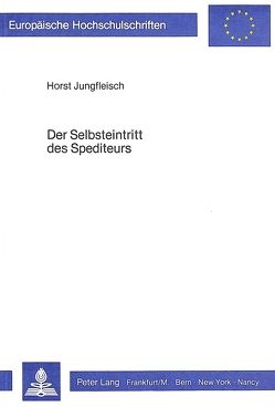 Der Selbsteintritt des Spediteurs von Jungfleisch,  Horst