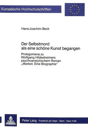 Der Selbstmord als eine schöne Kunst begangen von Beck,  Hans-Joachim