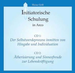 Der Selbstwerdeprozess inmitten von Hingabe und Individuation (CD 1) /Ätherisierung und Sinnesfreude zur Lebenskräftigung (CD 2) von Grill,  Heinz