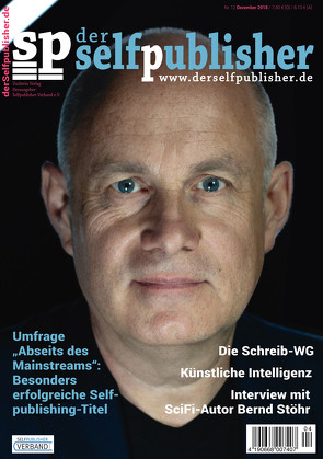 der selfpublisher 12, 4-2018, Heft 12, Dezember 2018 von Barth,  Andrea, Becker,  Andrea, Jesse,  Roland, Johanus,  Marcus, Matting,  Matthias, Schreiber,  Anja, Stöhr,  Bernd, Suchanek,  Andreas, Uschtrin,  Sandra, Weber,  Markus