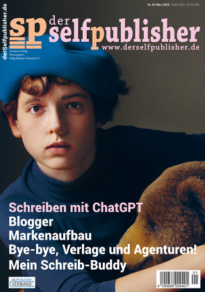 der selfpublisher 29, 1-2023, Heft 29, März 2023 von Barth,  Andrea, Feldtenzer,  Claudia, Haag,  Ingrid, Handel,  Christian, Hirschmann,  Inge, Oberbichler,  Tom, Penn,  Phillippa, Ratsch,  Melissa, Ross,  Stefanie, Rüther,  Sonja, Schulze,  Monika, Segebade,  Insa, Steuerwald,  Sissi, Turtschi,  Ralf, Uschtrin,  Sandra, Warsönke,  Annette, Weber,  Markus, Zipperling,  Jasmin