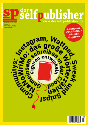 der selfpublisher 7, 3-2017, Heft 7, September 2017 von Boerboom,  Peter, Dresen,  Rainer, Haag,  Ingrid, Henke,  Sandra, Jäger,  Jennifer, Jenner,  Julia, Johanus,  Marcus, Karpe,  Jenny, MacKay,  Nina, Mühlhaus,  Susanne, Pavlovic,  Susanne, Radke,  Horst-Dieter, Rindlisbacher,  Corinna, Stern,  Stefan, Uschtrin,  Sandra, Vogt,  Carola, Zipperling,  Jasmin