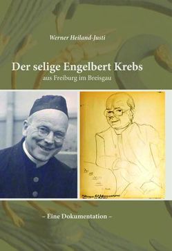 Der selige Engelbert Krebs aus Freiburg im Breisgau von Heiland-Justi,  Werner
