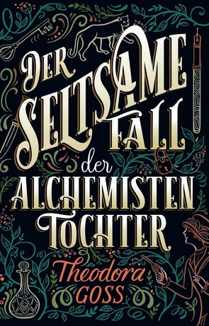 Der seltsame Fall der Alchemisten-Tochter von Fricke,  Kerstin, Goss,  Theodora