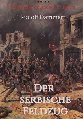 Der serbische Feldzug von Dammert,  Rudolf