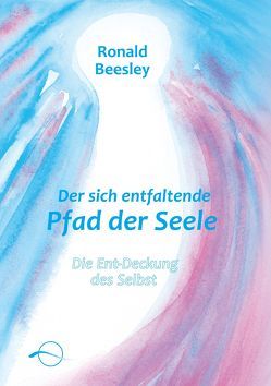 Der sich entfaltende Pfad der Seele von Beesley,  Ronald P.