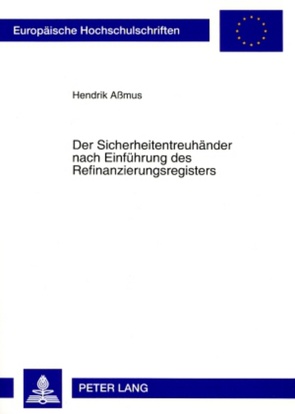 Der Sicherheitentreuhänder nach Einführung des Refinanzierungsregisters von Aßmus,  Hendrik