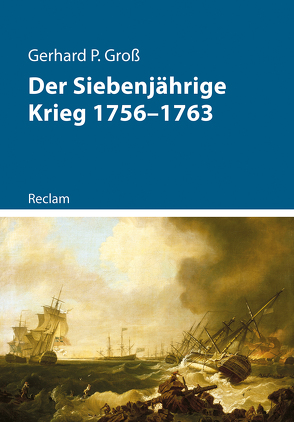 Der Siebenjährige Krieg 1756–1763 von Gross,  Gerhard