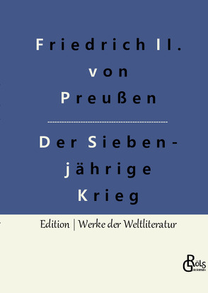 Der Siebenjährige Krieg von der Große,  Friedrich, Gröls-Verlag,  Redaktion