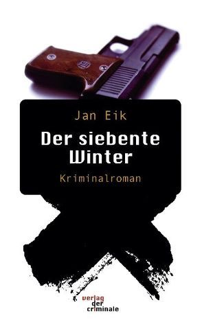 Der siebente Winter. Kriminalroman von Eik,  Jan
