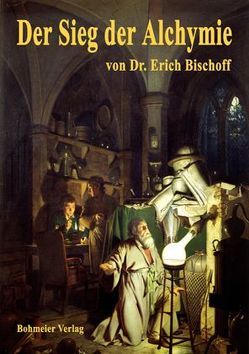 Der Sieg der Alchymie von Bischoff,  Erich