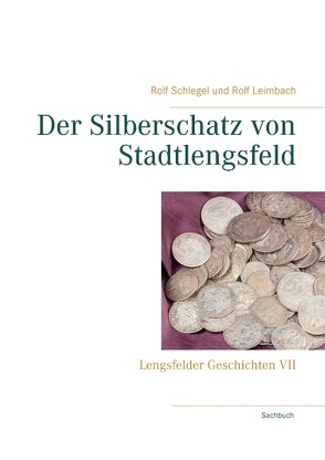 Der Silberschatz von Stadtlengsfeld von Leimbach,  Rolf, Schlegel,  Rolf