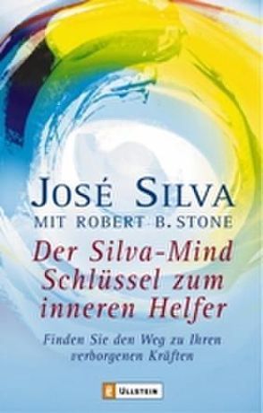 Der Silva-Mind Schlüssel zum Inneren Helfer von Silva,  José
