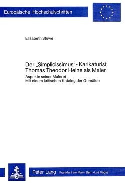 Der /Simplicissimus/ -karikaturist Thomas Theodor Heine als Maler von Stüwe,  Elisabeth