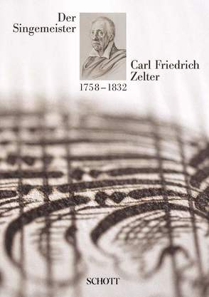Der Singemeister Carl Friedrich Zelter 1758 – 1832 von Filips,  Christian