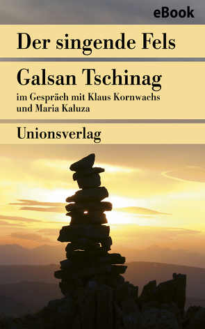 Der singende Fels – Schamanismus, Heilkunde, Wissenschaft von Kaluza,  Maria, Kornwachs,  Klaus, Tschinag,  Galsan