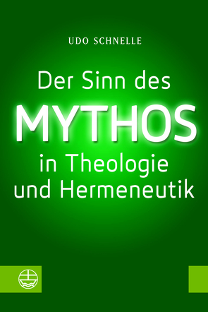 Der Sinn des Mythos in Theologie und Hermeneutik von Schnelle,  Udo