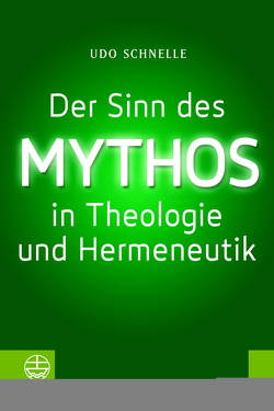Der Sinn des Mythos in Theologie und Hermeneutik von Schnelle,  Udo