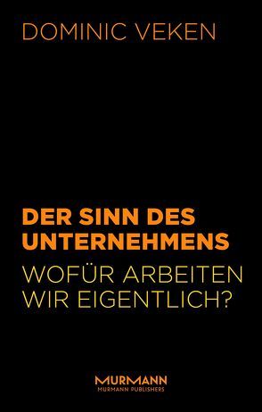 Der Sinn des Unternehmens. von Veken,  Dominic