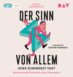 Der Sinn von allem – oder zumindest fast. Überraschende Einsichten eines Philosophen von Hershovitz,  Scott, Kaminski,  Stefan, Mueller,  Daniel, Schmalen,  Elisabeth, Viseneber,  Karolin