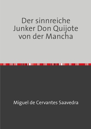 Der sinnreiche Junker Don Quijote von der Mancha von de Cervantes Saavedra,  Miguel