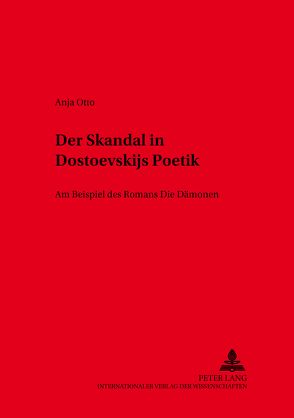 Der Skandal in Dostoevskijs Poetik von Otto,  Anja