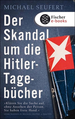 Der Skandal um die Hitler-Tagebücher von Seufert,  Michael