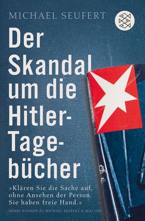 Der Skandal um die Hitler-Tagebücher von Seufert,  Michael