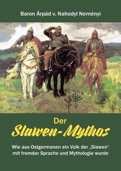 Der Slawen-Mythos von von Nahodyl Neményi,  Árpád