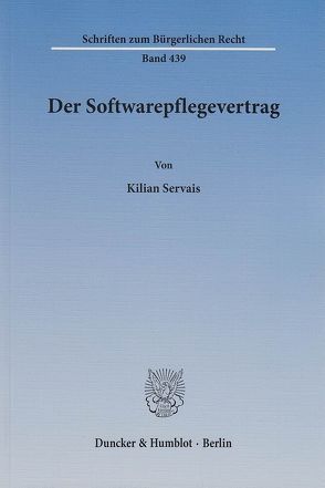 Der Softwarepflegevertrag. von Servais,  Kilian