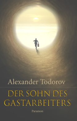 Der Sohn des Gastarbeiters von Todorov,  Alexander