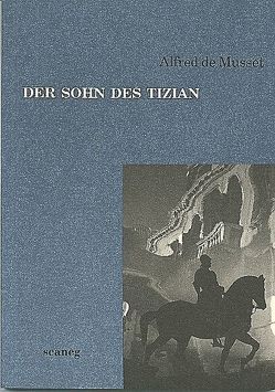 Der Sohn des Tizian von Geiges,  Bjarne, Musset,  Alfred de