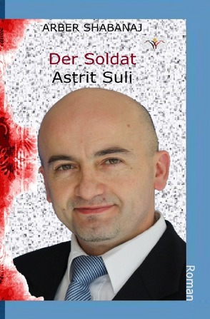 Der Soldat Astrit Suli von Shabanaj,  Arber