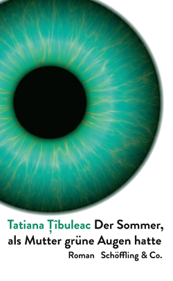 Der Sommer, als Mutter grüne Augen hatte von Țîbuleac,  Tatiana, Wichner,  Ernest