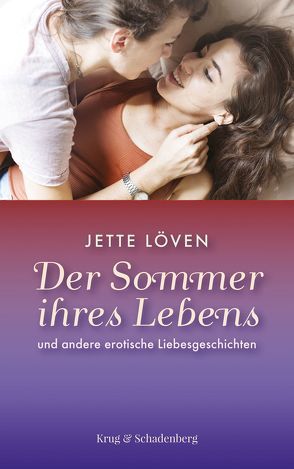 Der Sommer ihres Lebens und andere erotische Liebesgeschichten von Löven,  Jette