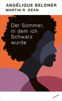 Der Sommer, in dem ich Schwarz wurde von Beldner,  Angélique, Dean,  Martin R