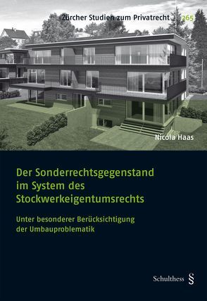 Der Sonderrechtsgegenstand im System des Stockwerkeigentumsrechts von Haas,  Nicola