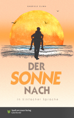 Der Sonne nach von Clima,  Gabriele, Mai,  Katrin, Spaß am Lesen Verlag GmbH