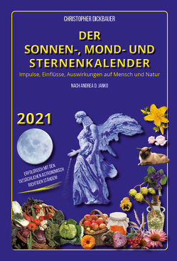 Der Sonnen-, Mond- und Sternenkalender 2021 von Dickbauer,  Christopher, Janko,  Andrea