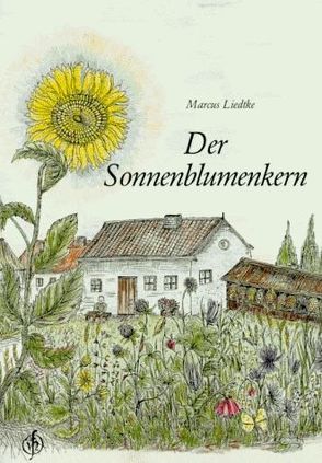 Der Sonnenblumenkern von Kirchner,  Maria, Liedtke,  Marcus