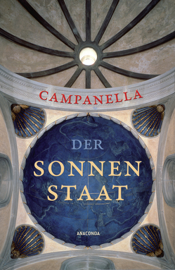 Der Sonnenstaat – Idee eines philosophischen Gemeinwesens von Campanella,  Tommaso, Wessely,  Ignaz Emanuel