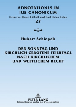 Der Sonntag und kirchlich gebotene Feiertage nach kirchlichem und weltlichem Recht von Schiepek,  Hubert