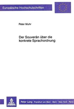 Der Souverän über die konkrete Sprachordnung von Muhr,  Peter