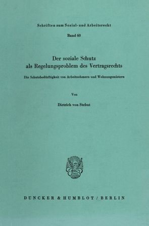 Der soziale Schutz als Regelungsproblem des Vertragsrechts. von Stebut,  Dietrich von